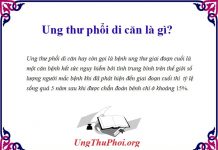 ung thu phoi di can la gi nguyen nhan trieu chung (1)
