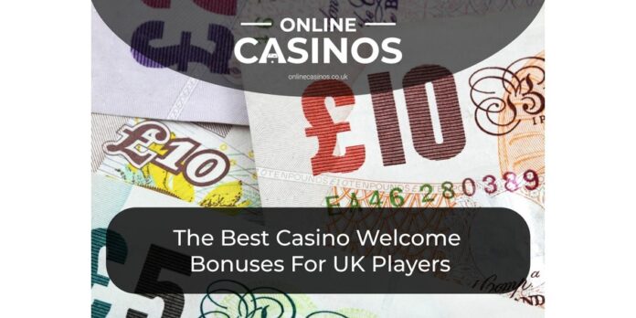 Best Casino Welcome Bonus | Top UK Casino Bonuses