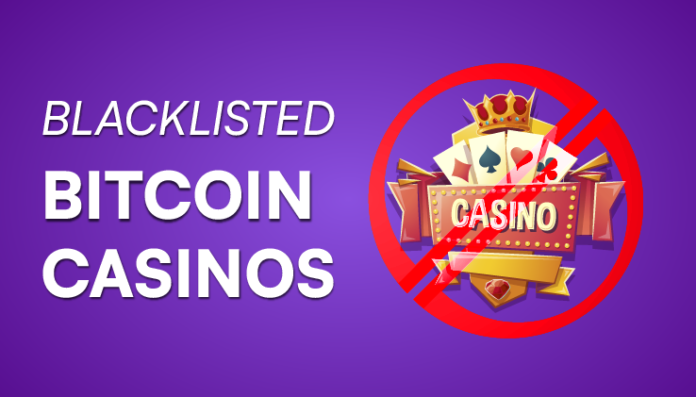 Blacklisted Bitcoin Casino to Avoid in 2024