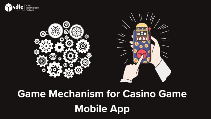 Game-Mechanism-for-Casino-Game-Mobile-App-1 Game Mechanism for Casino Game Mobile App - SDLC Corp