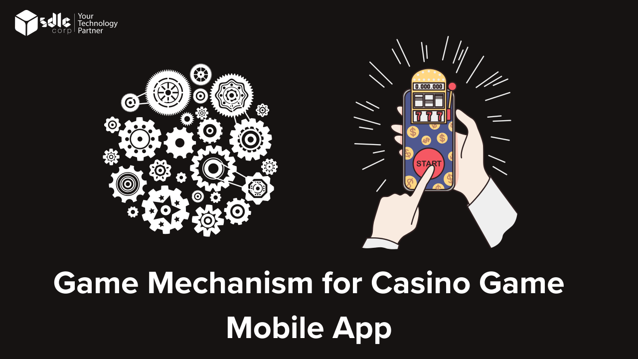 Game Mechanism for Casino Game Mobile App - SDLC Corp