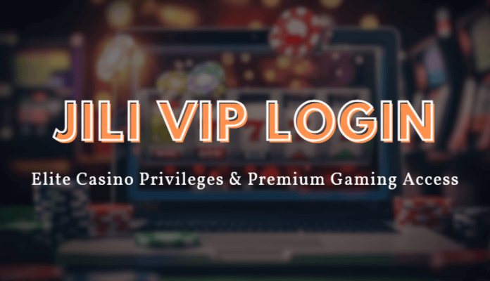 JILI VIP Login | Elite Casino Privileges & Premium Gaming Access