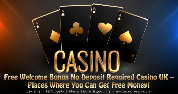 free-welcome-bonus-no-deposit-required-casino Free Welcome Bonus No Deposit Required Casino UK – Places Where You Can ...