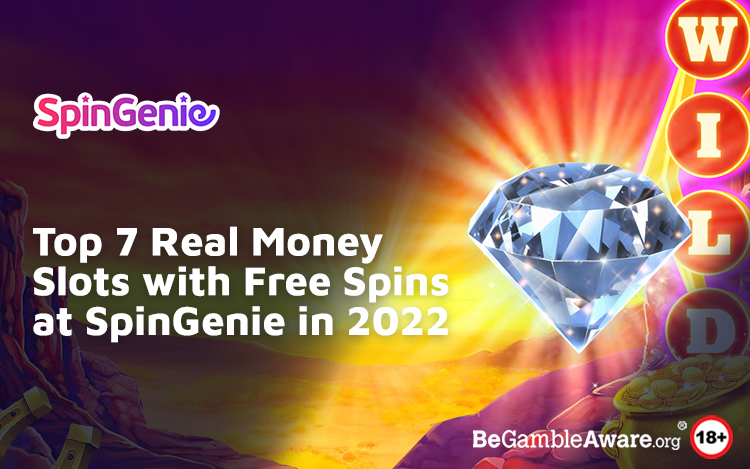 Top 7 Real Money Slots with Free Spins at SpinGenie in 2022