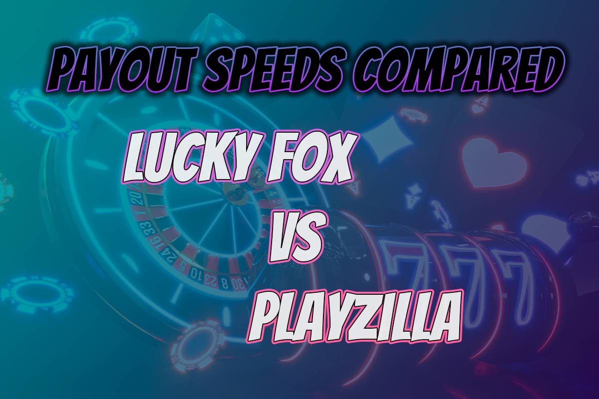 Payout Speed Comparison between Lucky Fox and Playzilla