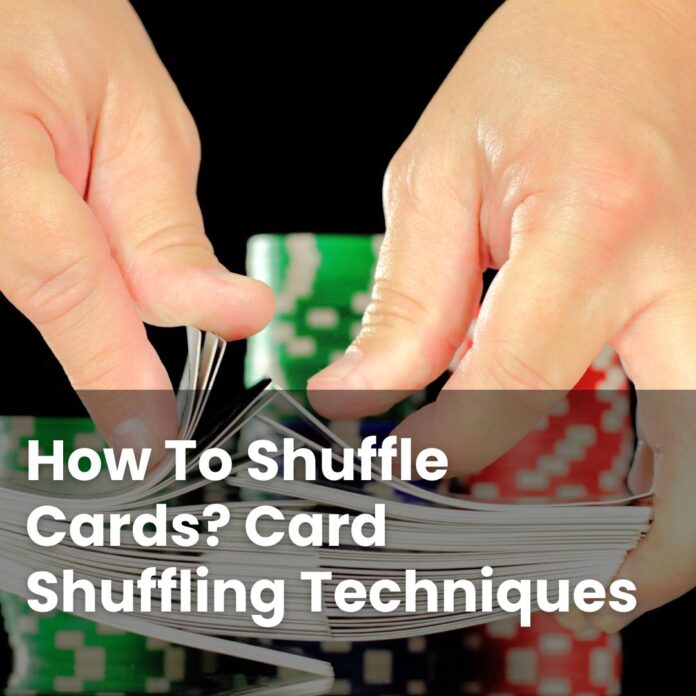 How-To-Shuffle-Cards-Card-Shuffling-Techniques Restez connecté à Shuffle Casino (France) - AOT Electronics Jordan