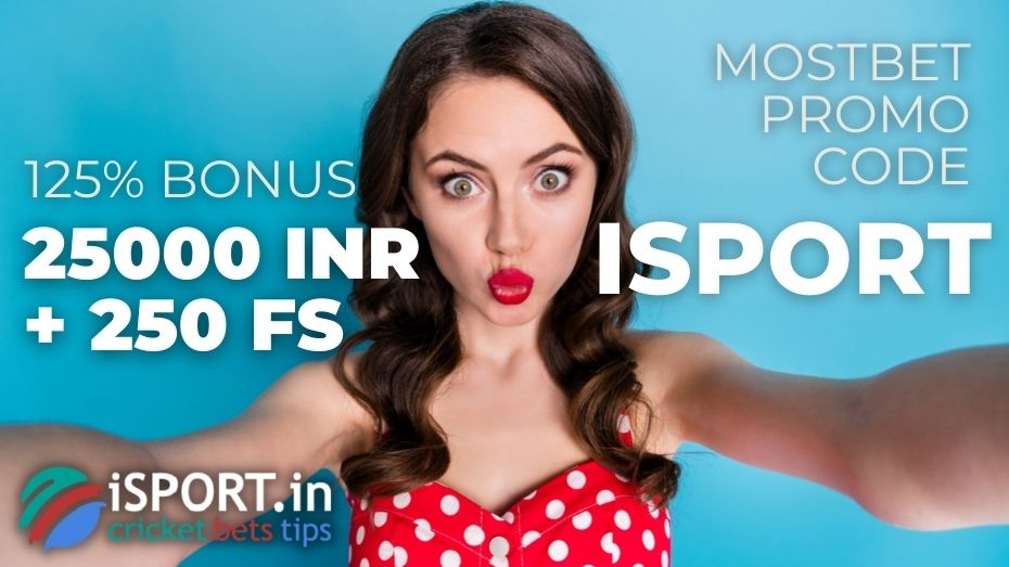 Mostbet Promo Code: bonus 25000 INR + 250 FS in March 2025
