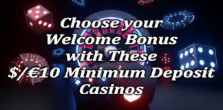 Choose your Welcome Bonus with These $/€10 Deposit Casinos
