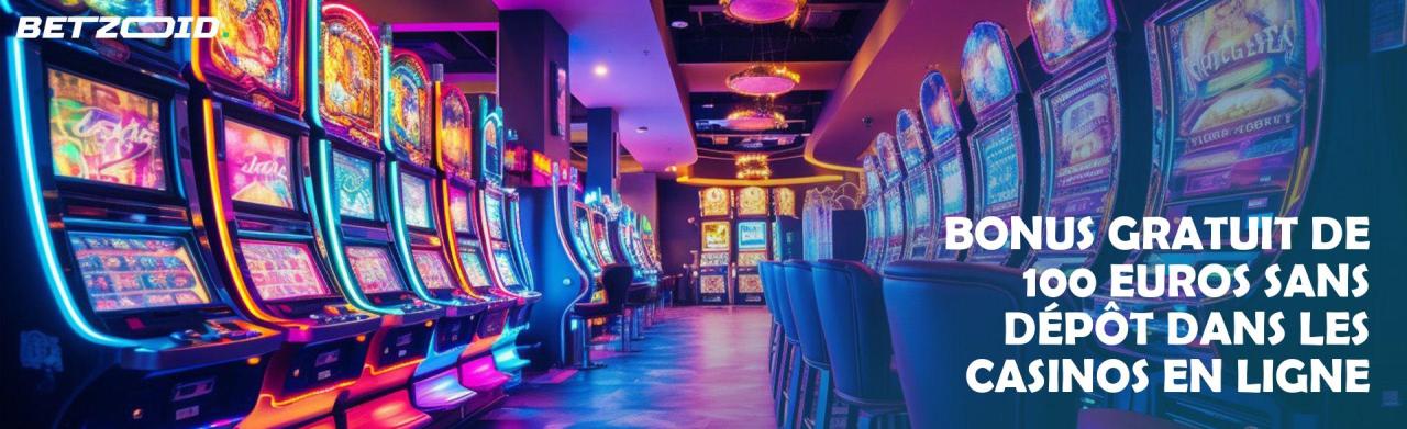 Bonus sans Dépôt de 100 Euros 2024 | Meilleurs Bonus Casinos sans Dépôt ...
