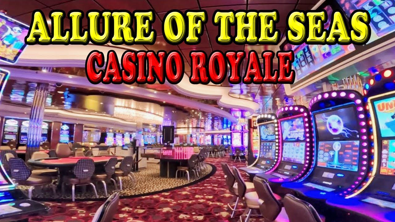 Allure of the Seas Casino Royale Walk Through - YouTube