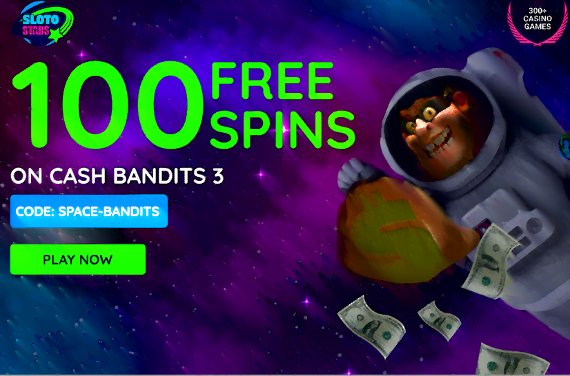 100 Free Spins at Sloto Stars | No Deposit Bonus | No Deposit Bonus